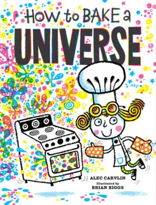 How to Bake a Universe by Carvlin, Alec