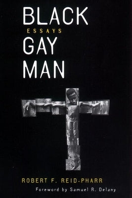 Black Gay Man: Essays by Reid-Pharr, Robert F.