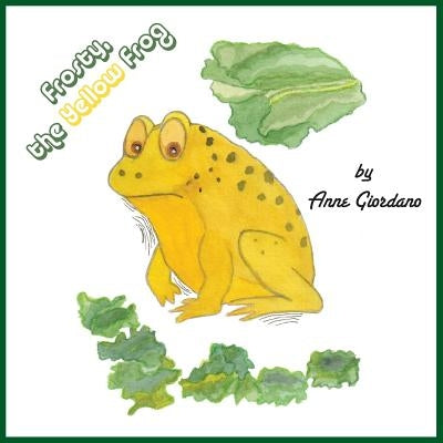 Frosty, the Yellow Frog by Giordano, Anne