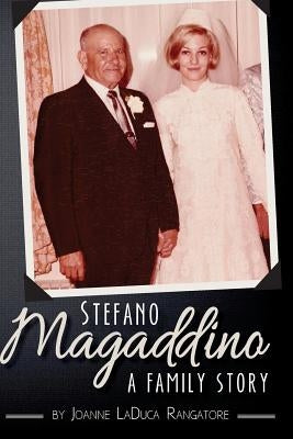 Stefano Magaddino; a family story by Rangatore, Joanne Carmela