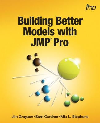 Building Better Models with JMP Pro by Grayson, Jim