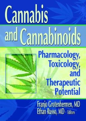 Cannabis and Cannabinoids: Pharmacology, Toxicology, and Therapeutic Potential by Russo, Ethan B.