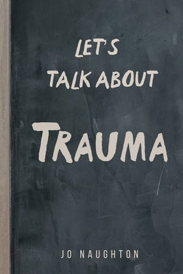 Let's Talk About Trauma by Naughton, Jo