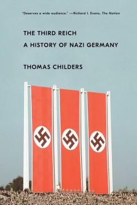 The Third Reich: A History of Nazi Germany by Childers, Thomas