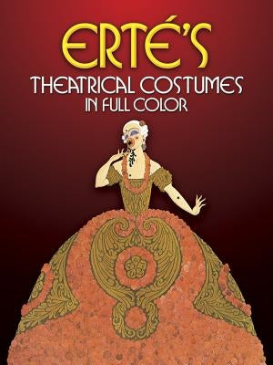 Erte's Theatrical Costumes in Full Color by Erte