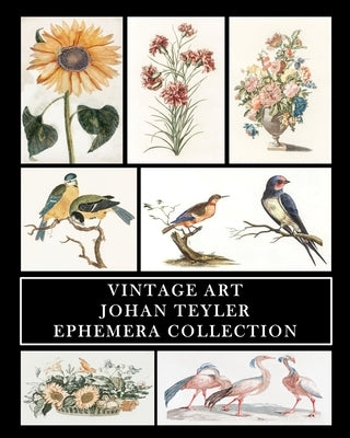 Vintage Art: Johan Teyler: Ephemera Collection: Flora and Fauna Prints and Collage Sheets by Press, Vintage Revisited