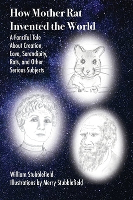 How Mother Rat Invented the World by Stubblefield, William