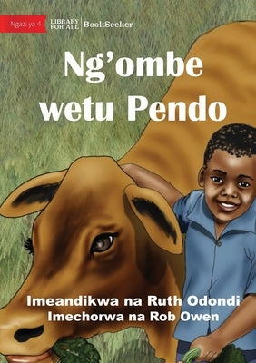 Ndalo And Pendo - The Best Of Friends - Ng'ombe wetu Pendo by Odondi, Ruth