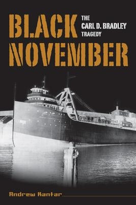 Black November: The Carl D. Bradley Tragedy by Kantar, Andrew