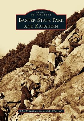 Baxter State Park and Katahdin by Neff, John W.