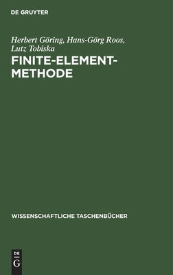 Finite-Element-Methode by G&#246;ring Roos Tobiska, Herbert Hans-G&#246;rg
