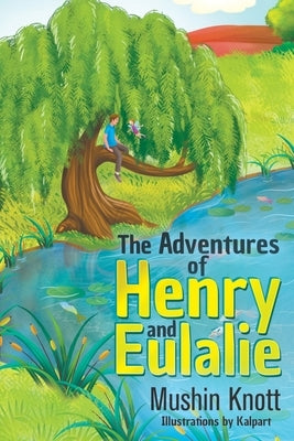 The Adventures of Henry and Eulalie by Knott, Mushin