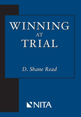 Winning at Trial by Read, Shane D.