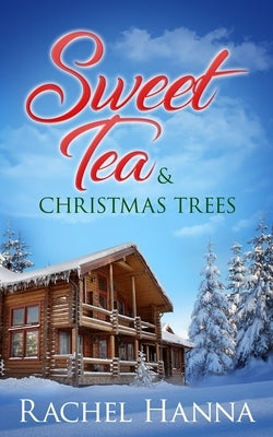 Sweet Tea & Christmas Trees by Hanna, Rachel