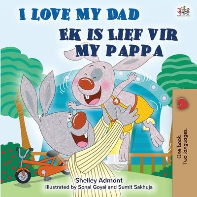 I Love My Dad (English Afrikaans Bilingual Children's Book) by Admont, Shelley