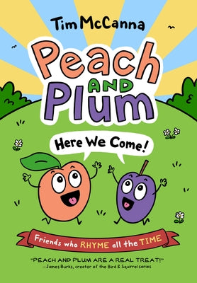 Peach and Plum: Here We Come! by McCanna, Tim