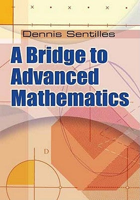 A Bridge to Advanced Mathematics by Sentilles, Dennis