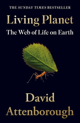 Living Planet: The Web of Life on Earth by Attenborough, David