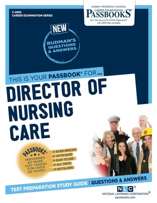 Director of Nursing Care (C-2859): Passbooks Study Guide by Corporation, National Learning