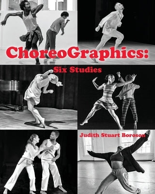 ChoreoGraphics: Six Studies by Boroson, Judith Stuart