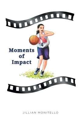 Moments of Impact by Monitello, Jillian