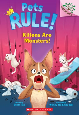 Kittens Are Monsters!: A Branches Book (Pets Rule! #3) by Tan, Susan