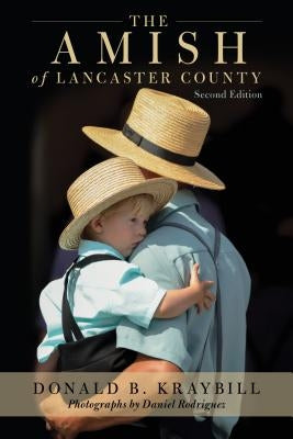 The Amish of Lancaster County by Kraybill, Donald B.