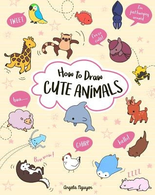 How to Draw Cute Animals: Volume 2 by Nguyen, Angela