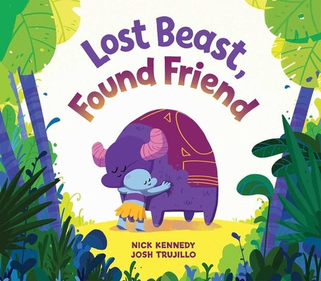 Lost Beast, Found Friend by Trujillo, Josh