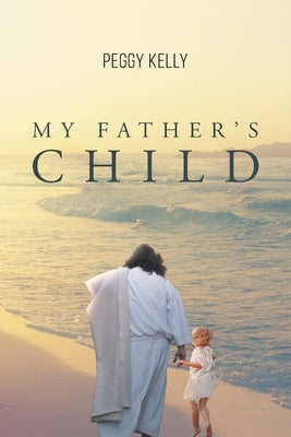 My Father's Child by Kelly, Peggy