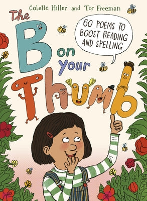 The B on Your Thumb: 60 Poems to Boost Reading and Spelling by Hiller, Colette