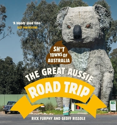 Sh*t Towns of Australia: The Great Aussie Road Trip by Furphy, Rick