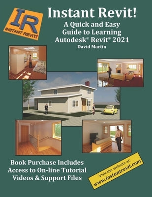 Instant Revit!: A Quick and Easy Guide to Learning Autodesk(R) Revit(R) 2021 by Martin, David