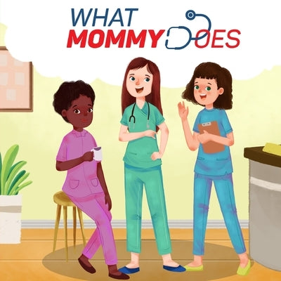 What Mommy Does (Nurse) by Martin, Micheal