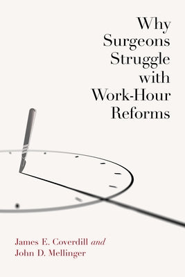 Why Surgeons Struggle with Work-Hour Reforms by Coverdill, James E.