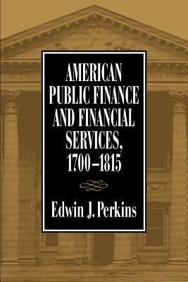 American Public Finance 1700 1815 by Perkins, Edwin