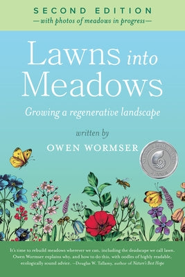 Lawns Into Meadows, 2nd Edition: Growing a Regenerative Landscape by Wormser, Owen