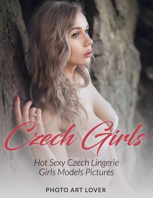 Czech Girls: Hot Sexy Czech Lingerie Girls Models Pictures by Lover, Photo Art