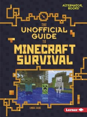 The Unofficial Guide to Minecraft Survival by Zajac, Linda