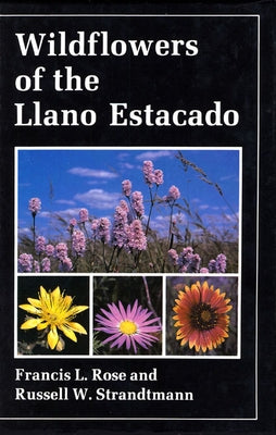 Wildflowers of the Llano Estacado by Rose, Francis L.