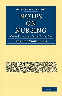Notes on Nursing: What It Is, and What It Is Not by Nightingale, Florence