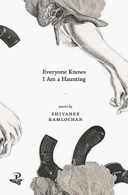 Everyone Knows I am a Haunting by Ramlochan, Shivanee