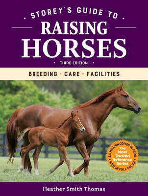 Storey's Guide to Raising Horses, 3rd Edition: Breeding, Care, Facilities by Thomas, Heather Smith