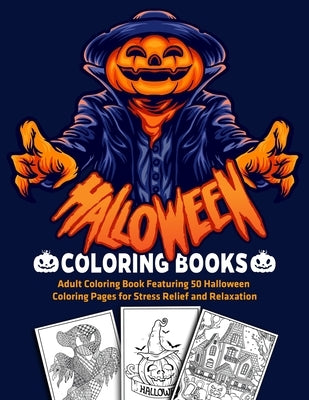 Halloween Coloring Books: Adult Coloring Book Featuring 50 Halloween Coloring Pages for Stress Relief and Relaxation: Happy Halloween Gift by Coloring, Jd Adult