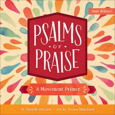 Psalms of Praise: A Movement Primer by Hitchen, Danielle