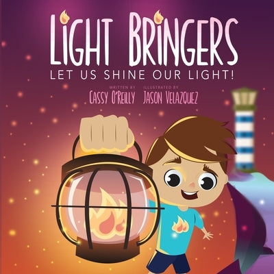 Light Bringers: Let Us Shine Our Light! by O'Reilly, Cassy
