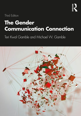 The Gender Communication Connection by Gamble, Teri Kwal