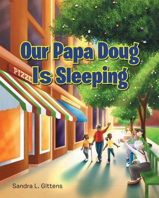 Our Papa Doug Is Sleeping by Gittens, Sandra L.