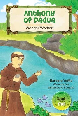 Anthony of Padua: Wonder Worker by Yoffie, Barbara