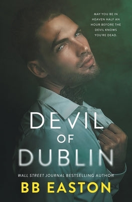 Devil of Dublin: A Dark Irish Mafia Romance by Easton, Bb